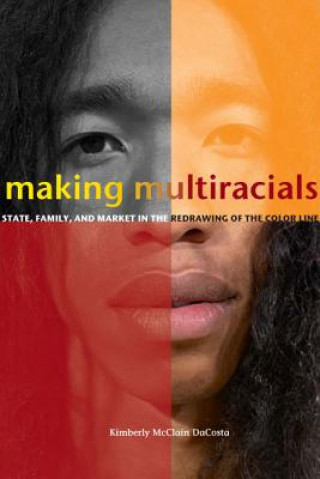 Книга Making Multiracials Kimberly McClain DaCosta