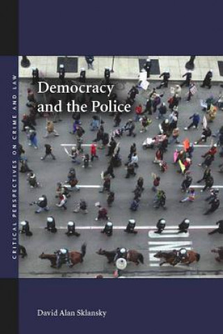 Kniha Democracy and the Police David Alan Sklansky