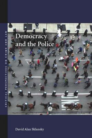 Könyv Democracy and the Police David Alan Sklansky
