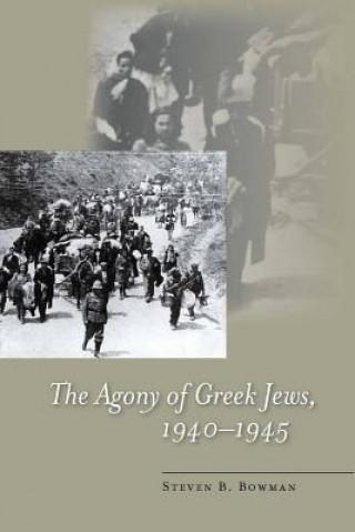 Kniha Agony of Greek Jews, 1940-1945 Steven B. Bowman