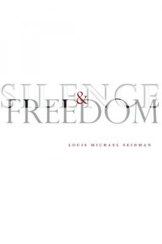 Boek Silence and Freedom Louis Michael Seidman