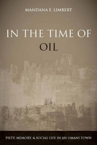 Carte In the Time of Oil Mandana E. Limbert