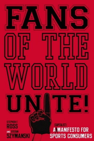 Kniha Fans of the World, Unite! Stephen F. Ross