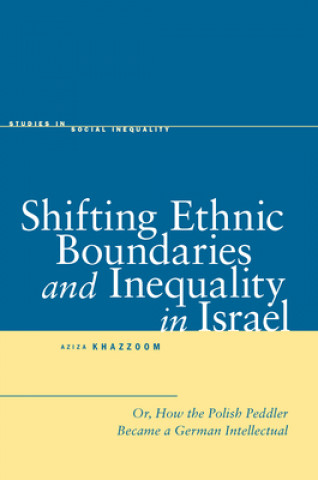 Livre Shifting Ethnic Boundaries and Inequality in Israel Aziza Khazzoom