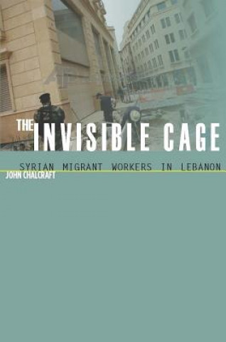 Knjiga Invisible Cage John Chalcraft