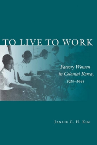 Könyv To Live to Work Janice C.H. Kim