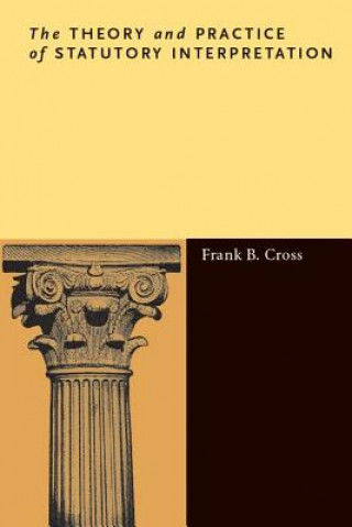 Kniha Theory and Practice of Statutory Interpretation Frank B. Cross