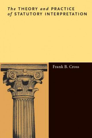 Knjiga Theory and Practice of Statutory Interpretation Frank B. Cross