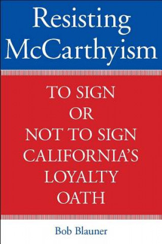 Könyv Resisting McCarthyism Bob Blauner