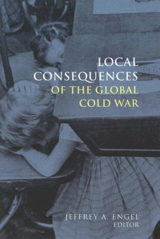 Kniha Local Consequences of the Global Cold War 