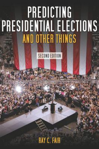 Kniha Predicting Presidential Elections and Other Things, Second Edition Ray C. Fair