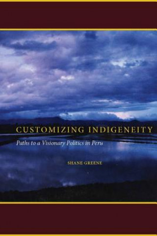 Carte Customizing Indigeneity Shane Greene