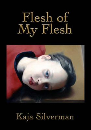 Könyv Flesh of My Flesh Kaja Silverman