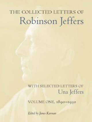 Kniha Collected Letters of Robinson Jeffers, with Selected Letters of Una Jeffers Robinson Jeffers