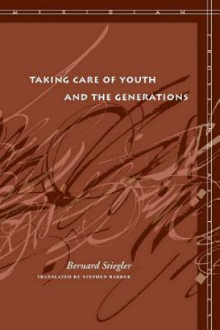 Book Taking Care of Youth and the Generations Bernard Stiegler