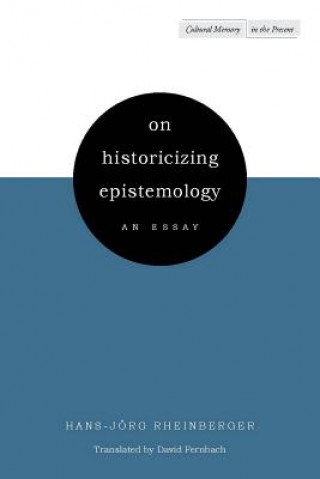 Buch On Historicizing Epistemology Hans-Jorg Rheinberger