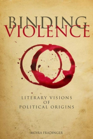 Knjiga Binding Violence Moira Fradinger