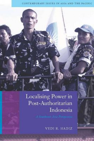 Kniha Localising Power in Post-Authoritarian Indonesia Vedi R. Hadiz