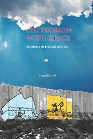 Könyv Problem with Grace Vincent W. Lloyd