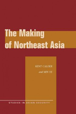 Kniha Making of Northeast Asia Kent E. Calder