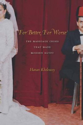Könyv For Better, For Worse Hanan Kholoussy