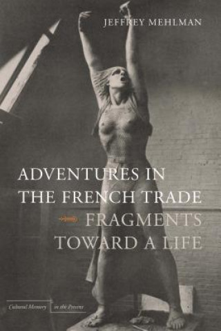 Könyv Adventures in the French Trade Jeffrey Mehlman