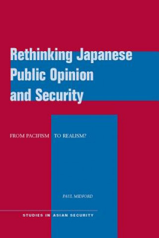 Knjiga Rethinking Japanese Public Opinion and Security Paul Midford