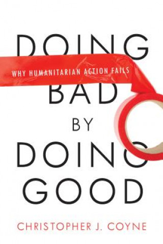 Książka Doing Bad by Doing Good Christopher J. Coyne