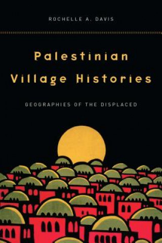 Book Palestinian Village Histories Rochelle A. Davis