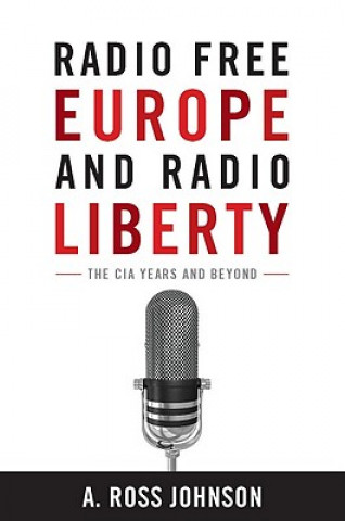 Könyv Radio Free Europe and Radio Liberty A. Ross Johnson
