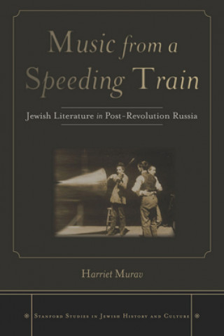 Carte Music from a Speeding Train Harriet Murav