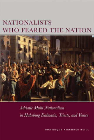 Buch Nationalists Who Feared the Nation Dominique Kirchner Reill