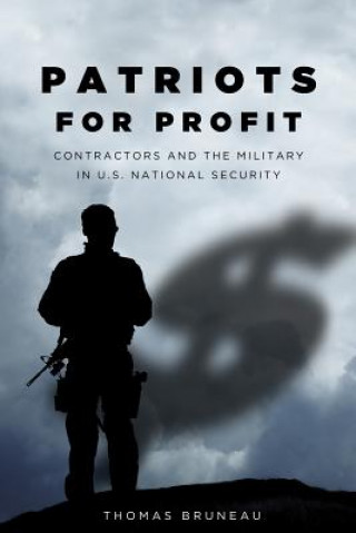 Livre Patriots for Profit Thomas C. Bruneau