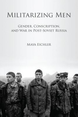 Книга Militarizing Men Maya Eichler