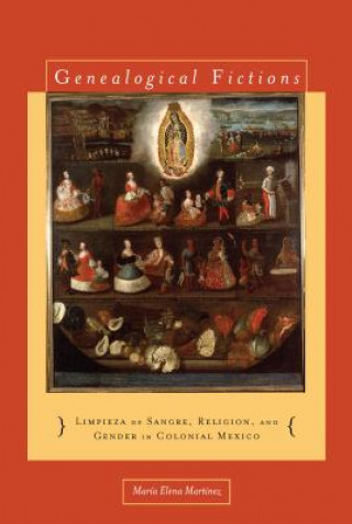 Książka Genealogical Fictions Maria Elena Martinez