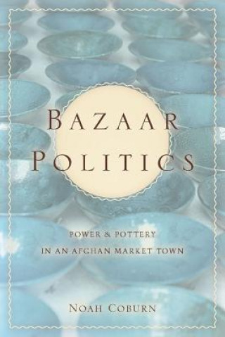 Kniha Bazaar Politics Noah Coburn