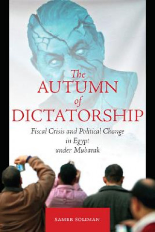 Carte Autumn of Dictatorship Samer Soliman