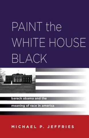 Kniha Paint the White House Black Michael P. Jeffries