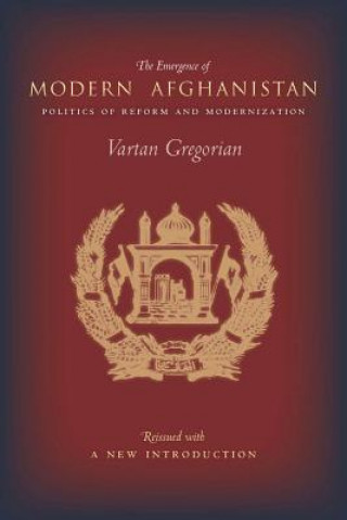 Kniha Emergence of Modern Afghanistan Vartan Gregorian