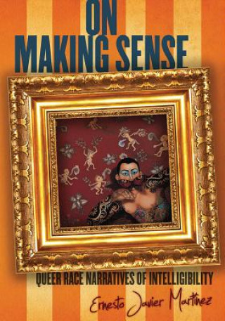 Carte On Making Sense Ernesto Javier Martinez