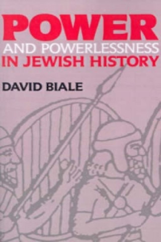 Könyv Power & Powerlessness in Jewish History David Biale