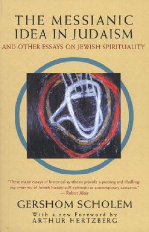 Kniha Messianic Idea in Judaism Gershom Gerhard Scholem