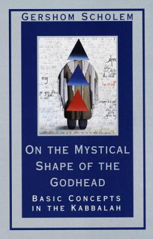 Kniha On the Mystical Shape of the Godhead Gershom Gerhard Scholem