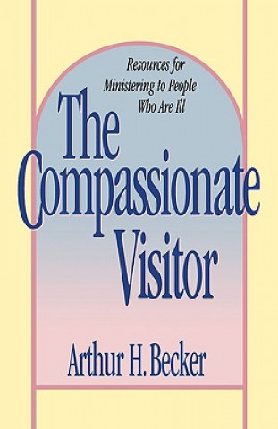 Könyv Compassionate Visitor Arthur H. Becker