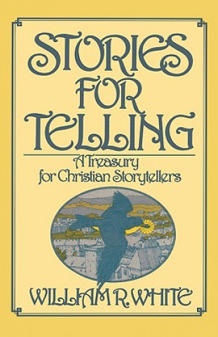 Knjiga Stories for Telling William R. White