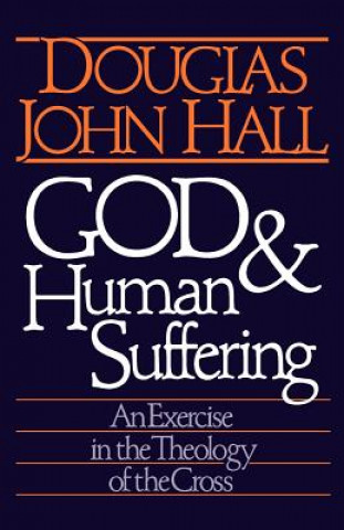 Kniha God and Human Suffering Douglas John Hall