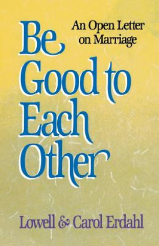 Kniha Be Good to Each Other Lowell Erdahl