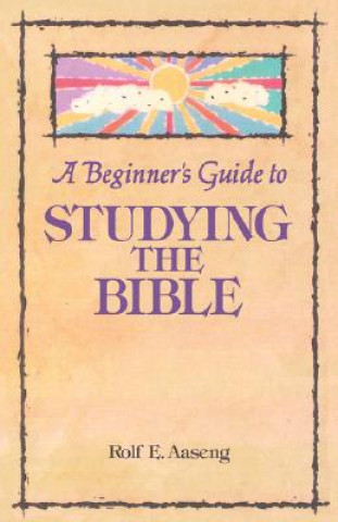 Kniha Beginner's Guide to Studying the Bible Rolf E. Aaseng