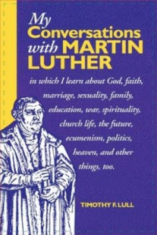 Knjiga My Conversations with Martin Luther Timothy F. Lull