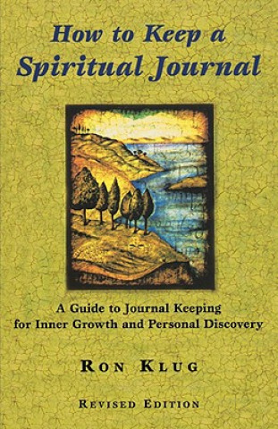 Kniha How to Keep a Spiritual Journal, Revised Edition Ronald Klug
